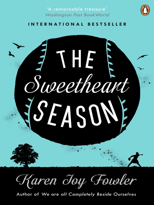 Title details for The Sweetheart Season by Karen Joy Fowler - Available